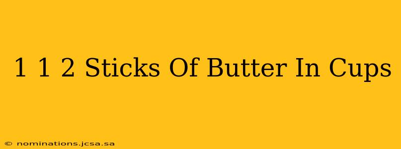 1 1 2 Sticks Of Butter In Cups