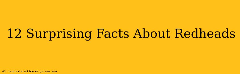 12 Surprising Facts About Redheads