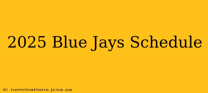 2025 Blue Jays Schedule