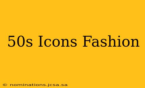 50s Icons Fashion