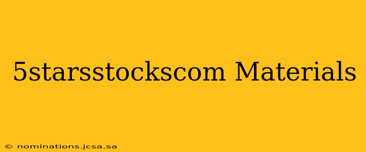 5starsstockscom Materials