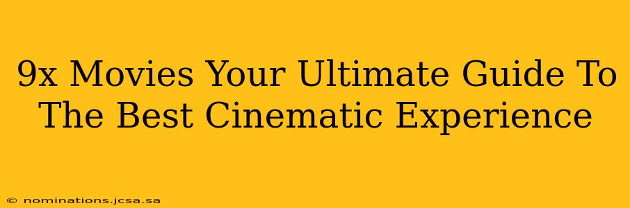 9x Movies Your Ultimate Guide To The Best Cinematic Experience