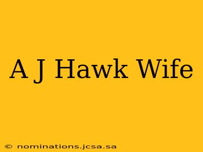 A J Hawk Wife