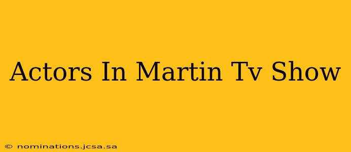 Actors In Martin Tv Show