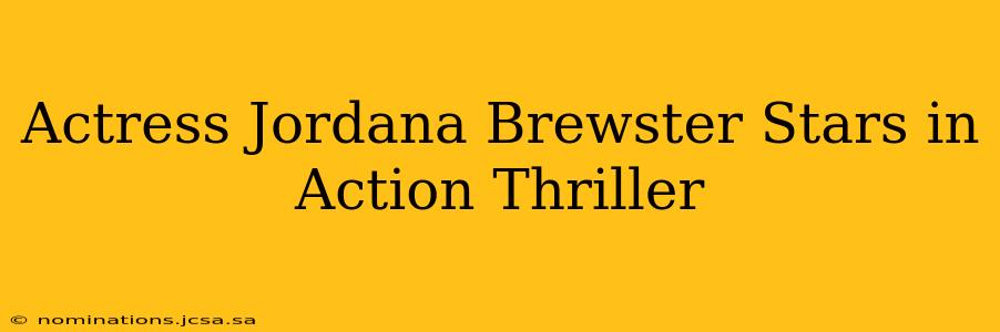 Actress Jordana Brewster Stars in Action Thriller