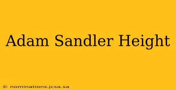 Adam Sandler Height