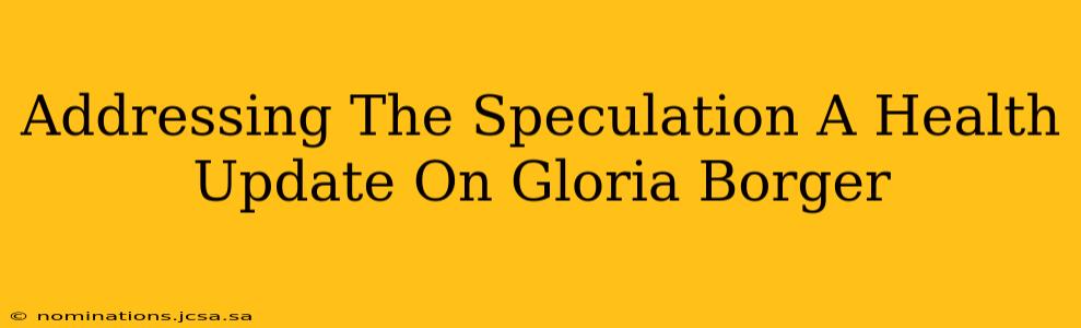 Addressing The Speculation A Health Update On Gloria Borger
