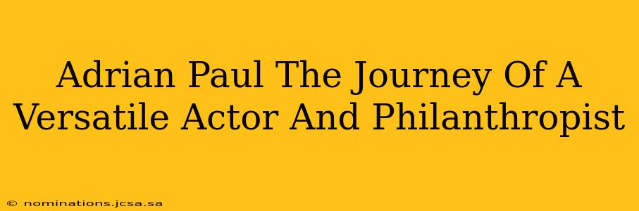 Adrian Paul The Journey Of A Versatile Actor And Philanthropist