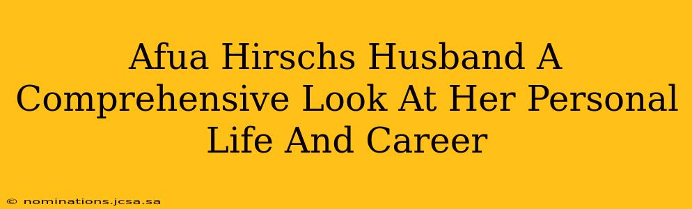 Afua Hirschs Husband A Comprehensive Look At Her Personal Life And Career