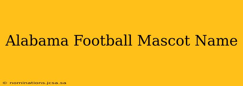 Alabama Football Mascot Name