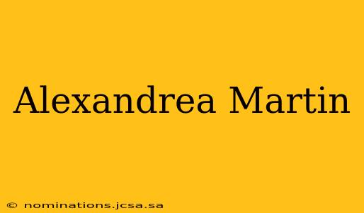 Alexandrea Martin