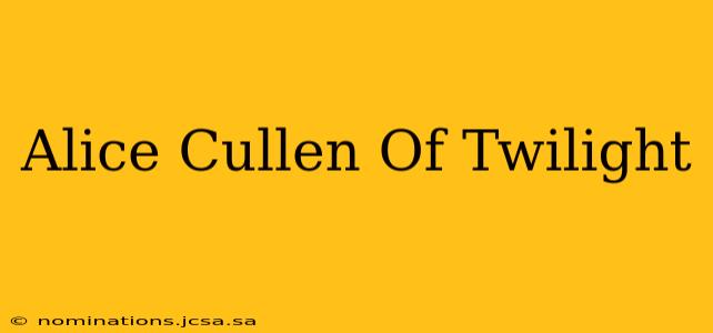 Alice Cullen Of Twilight