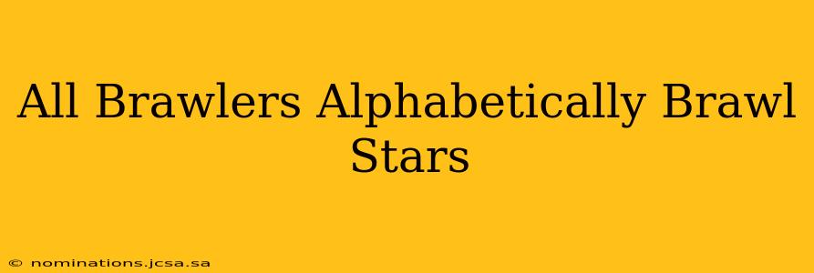 All Brawlers Alphabetically Brawl Stars