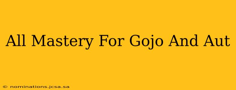 All Mastery For Gojo And Aut