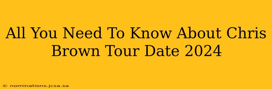 All You Need To Know About Chris Brown Tour Date 2024