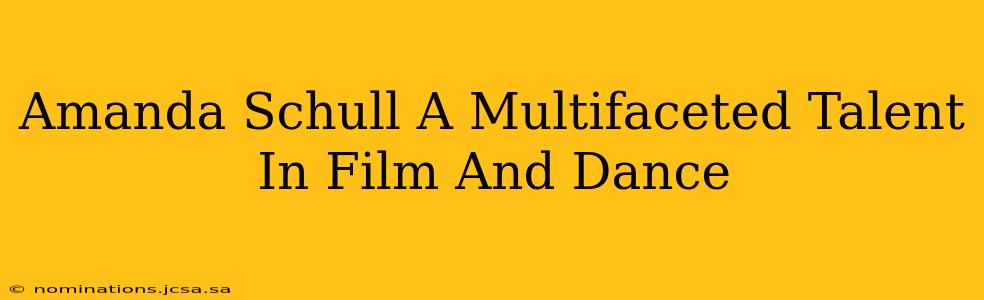 Amanda Schull A Multifaceted Talent In Film And Dance