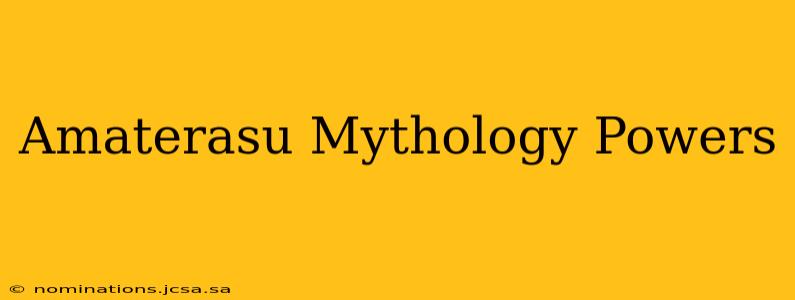 Amaterasu Mythology Powers