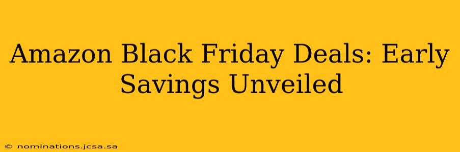 Amazon Black Friday Deals: Early Savings Unveiled