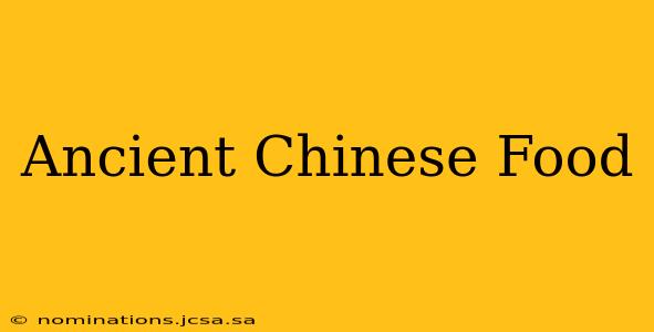 Ancient Chinese Food
