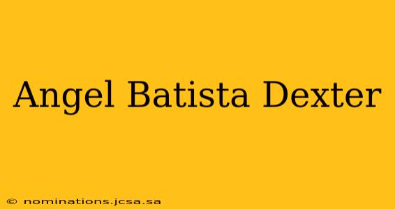 Angel Batista Dexter