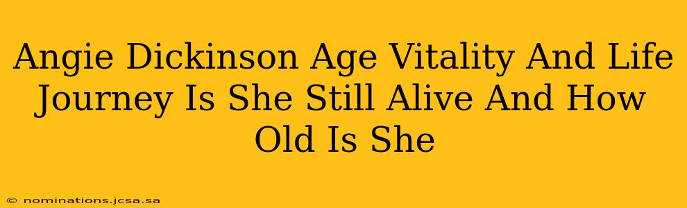 Angie Dickinson Age Vitality And Life Journey Is She Still Alive And How Old Is She