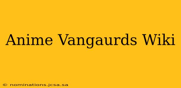 Anime Vangaurds Wiki