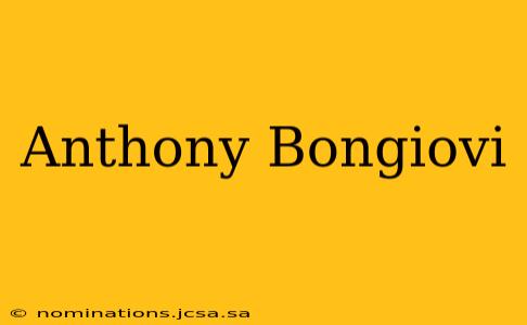 Anthony Bongiovi