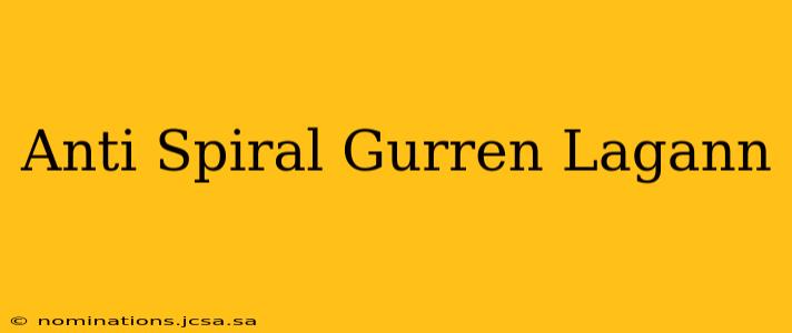 Anti Spiral Gurren Lagann