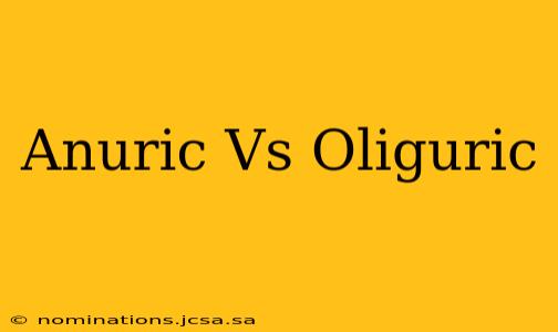 Anuric Vs Oliguric