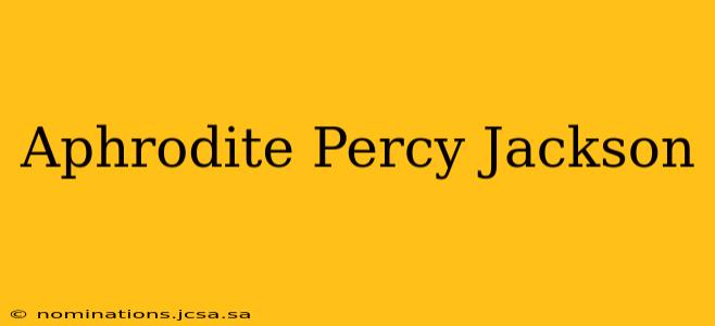 Aphrodite Percy Jackson