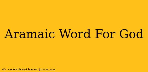 Aramaic Word For God