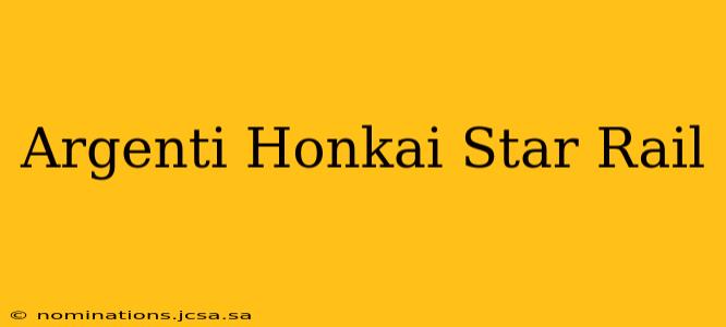Argenti Honkai Star Rail