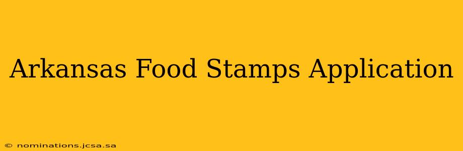 Arkansas Food Stamps Application