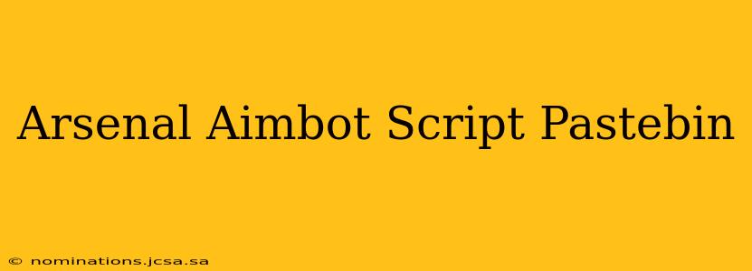 Arsenal Aimbot Script Pastebin