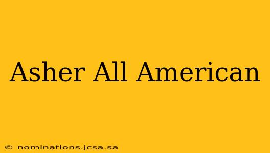 Asher All American