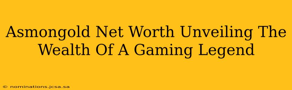 Asmongold Net Worth Unveiling The Wealth Of A Gaming Legend
