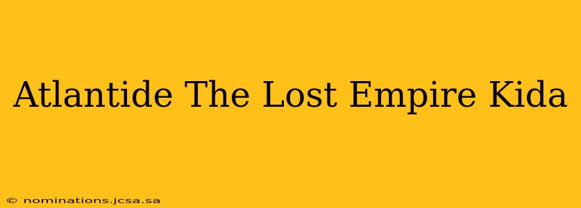 Atlantide The Lost Empire Kida