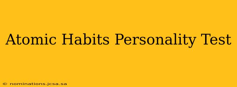 Atomic Habits Personality Test