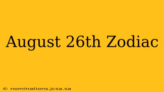 August 26th Zodiac