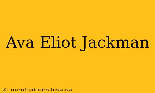 Ava Eliot Jackman