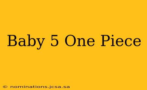 Baby 5 One Piece