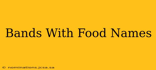 Bands With Food Names