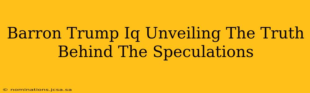 Barron Trump Iq Unveiling The Truth Behind The Speculations