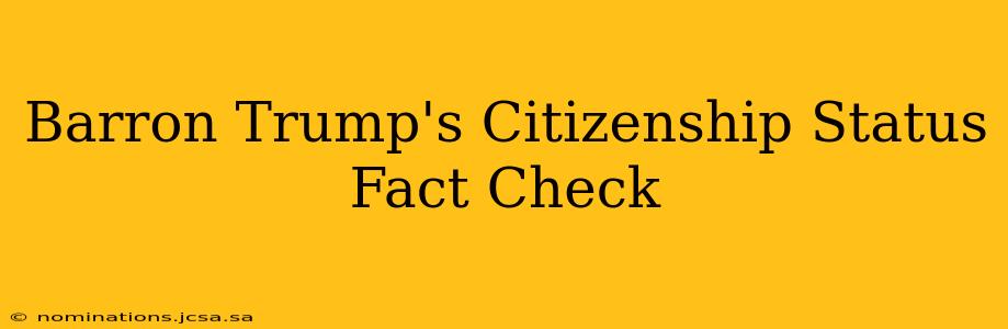 Barron Trump's Citizenship Status Fact Check