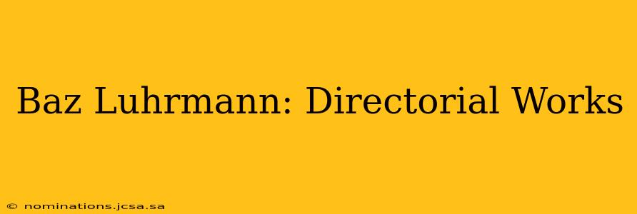 Baz Luhrmann: Directorial Works