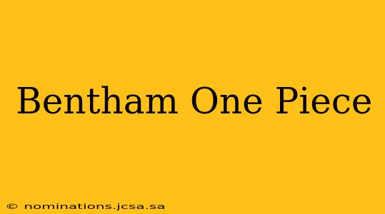 Bentham One Piece
