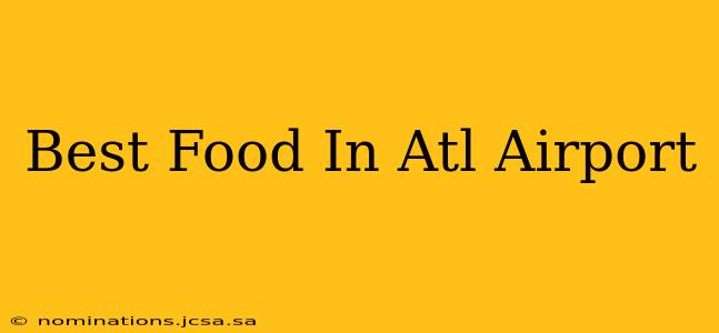 Best Food In Atl Airport