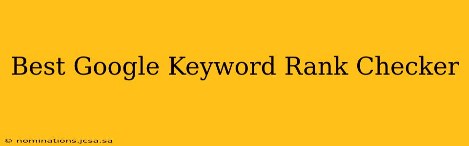 Best Google Keyword Rank Checker