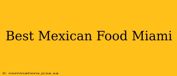 Best Mexican Food Miami