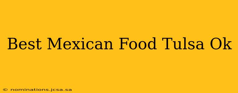 Best Mexican Food Tulsa Ok